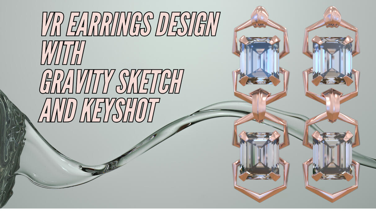 VR Earrings Design with Gravity Sketch and Keyshot 3D