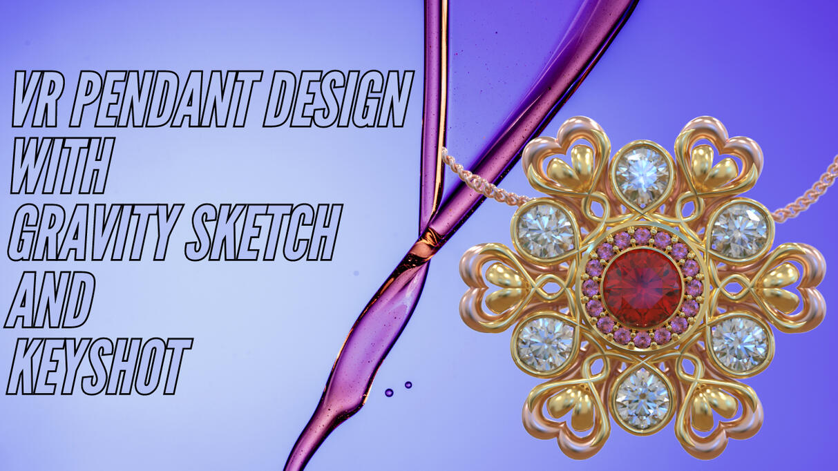 VR Pendant Design with Gravity Sketch and Keyshot 3D
