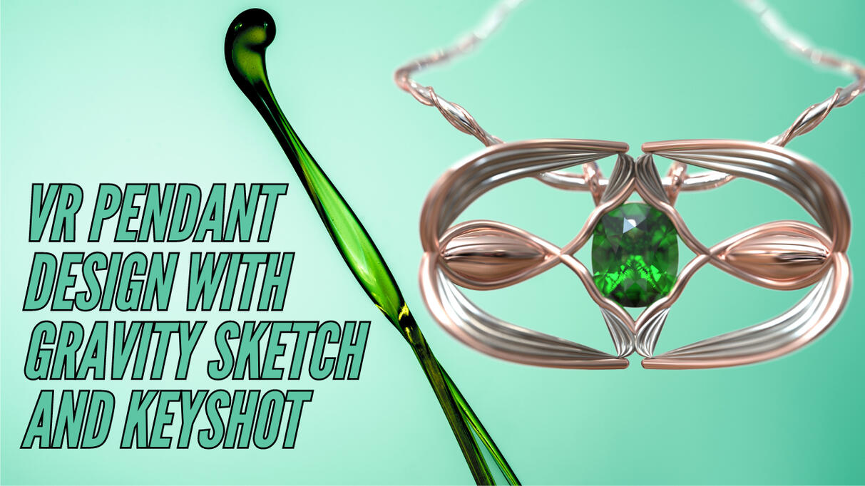 VR Pendant Design with Gravity Sketch and Keyshot 3D