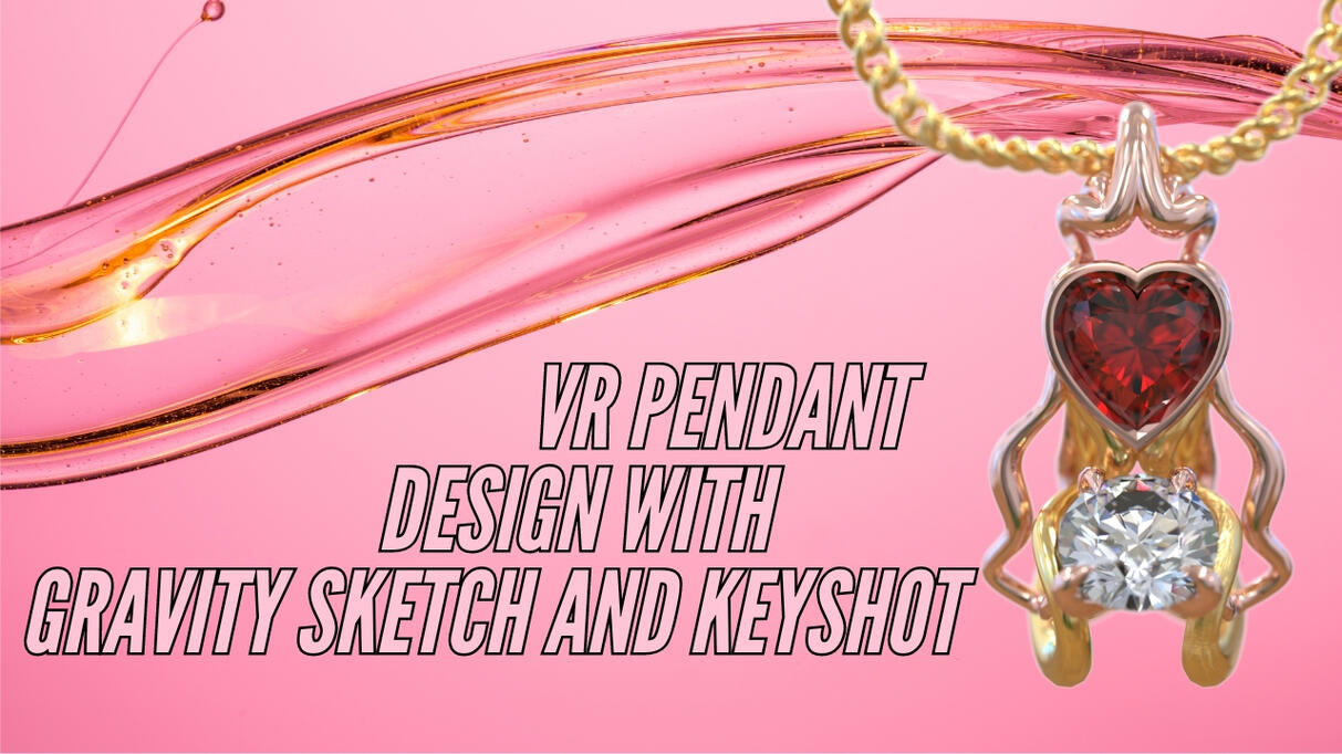 VR Pendant Design with Gravity Sketch and Keyshot 3D